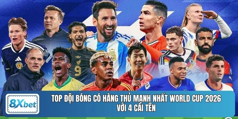 Top đội bóng có hàng thủ mạnh nhất World Cup 2026 với 4 cái tên